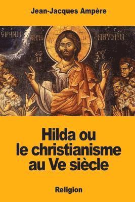 Jean-Jacques Ampère - Hilda ou le christianisme au Ve siècle, Häftad. Tillgänglighet: Lägg i varukorg