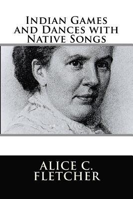 Alice C. Fletcher - Indian Games and Dances with Native Songs, Häftad. Tillgänglighet: Lägg i varukorg