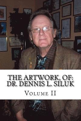 Rosa Peñaloza Tapia, Dennis Lee Siluk - The Artwork, of: Dr. Dennis L. Siluk: Volume II, Häftad. Tillgänglighet: Lägg i varukorg