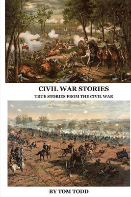 Tom Todd, Judith Todd - Civil War Stories: True Stories from the Civil War, Häftad