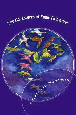 E. E. King - The Adventures of Emily Finfeather: The Feathernail & Other Gifts, Häftad