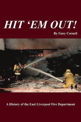 Gary Cornell - Hit 'Em Out!: A History of the East Liverpool Fire Department, Häftad