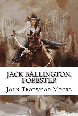 John Trotwood Moore - Jack Ballington, Forester, Häftad. Tillgänglighet: Lägg i varukorg