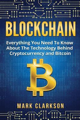 Mark Clarkson - Blockchain: Everything You Need To Know About The Technology Behind Cryptocurrency And Bitcoin, Häftad. Tillgänglighet: Lägg i varukorg