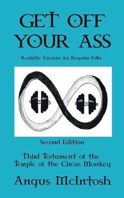 Angus McIntosh - Get Off Your Ass: Realistic Exercise for Regular Folks, Häftad. Tillgänglighet: Lägg i varukorg
