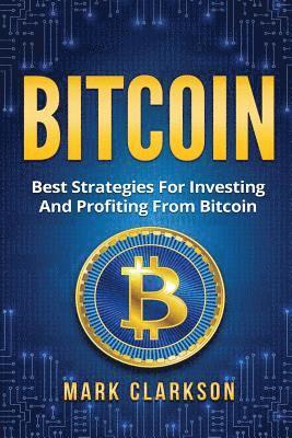 Mark Clarkson - Bitcoin: Best Strategies For Investing And Profiting From Bitcoin, Häftad. Tillgänglighet: Lägg i varukorg