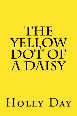 The Yellow Dot of a Daisy, Häftad. Tillgänglighet: Lägg i varukorg