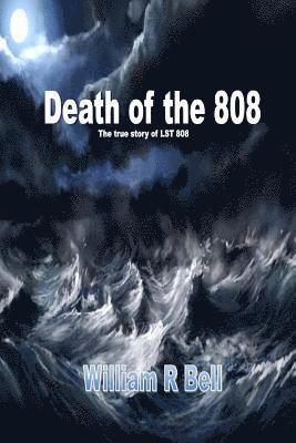 William R. Bell - The Death of the 808: The true story of LST 808, Häftad. Tillgänglighet: Lägg i varukorg