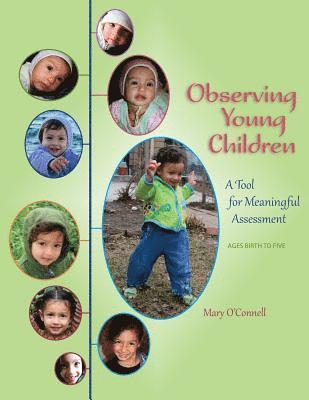 Mary O'Connell - Observing Young Children: A Tool for Meaningful Assessment (ages Birth to Five), Häftad
