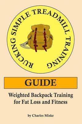 Rucking Simple Treadmill Training Guide: Weighted Backpack Training for Fat Loss and Fitness av Charles Miske