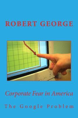 Robert George - Corporate Fear in America, Häftad