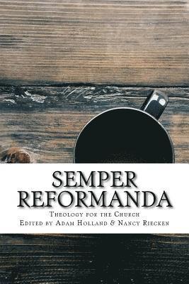 Charlie Hall, Nancy Riecken - Semper Reformanda: Theology for the Church, Häftad. Tillgänglighet: Lägg i varukorg