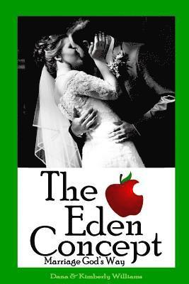 Dana Williams, Kimberly Williams - The Eden Concept: Marriage God's Way, Häftad. Tillgänglighet: Lägg i varukorg