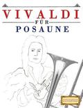 Vivaldi fr Posaune: 10 Leichte Stcke fr Posaune Anfnger Buch