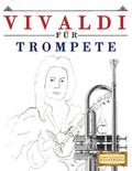 Vivaldi Fr Trompete: 10 Leichte Stcke Fr Trompete Anfnger Buch