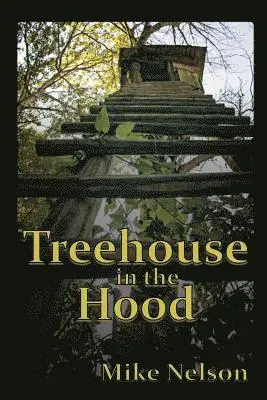 Mike Nelson - Treehouse in the Hood, Häftad. Tillgänglighet: Lägg i varukorg