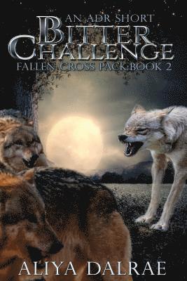 Aliya Dalrae - Bitter Challenge: Fallen Cross Pack: Book Two, Häftad. Tillgänglighet: Lägg i varukorg