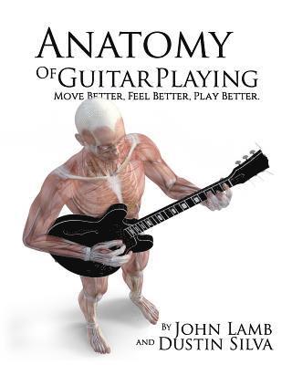 Dustin Silva, John Lamb - Anatomy of Guitar COLOR: Move Better, Feel Better, Play Better, Häftad