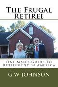The Frugal Retiree: One Man's Guide To Retirement in America