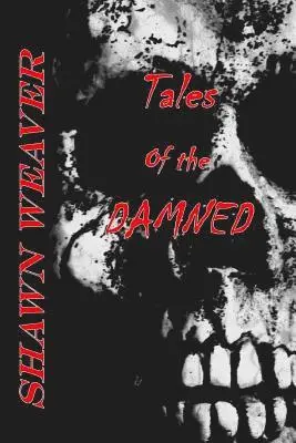 Shawn Weaver - Tales of the Damned, Häftad. Tillgänglighet: Lägg i varukorg