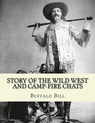 Buffalo Bill - Story of the wild West and camp-fire chats: a full and complete history of the renowned pioneer quartette, Boone, Crockett, Carson and Buffalo Bill re, Häftad. Tillgänglighet: Lägg i varukorg
