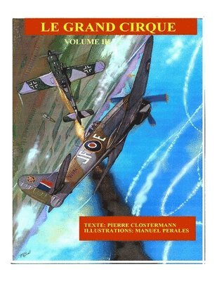 Pierre Clostermann, Manuel Perales - Le Grand Cirque Vol.3: Histoire d´un pilote de chasse français dans la R.A.F pendant la IIe Guerre Mondiale, Häftad. Tillgänglighet: Lägg i varukorg