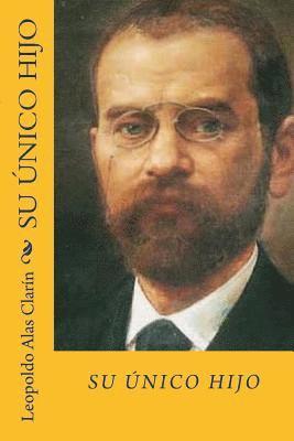 Leopoldo Alas Clarin - Su unico hijo (Spanish Edition), Häftad. Tillgänglighet: Lägg i varukorg