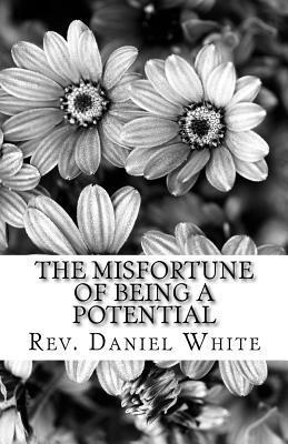 Daniel White - The Misfortune of being a Potential: Discovering01172018 your hidden treasure, Häftad. Tillgänglighet: Lägg i varukorg