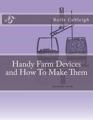 Rolfe Cobleigh - Handy Farm Devices and How To Make Them, Häftad. Tillgänglighet: Lägg i varukorg