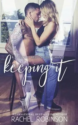 Rachel Robinson - Keeping It: A Navy SEAL meets Virgin Romance Novel, Häftad. Tillgänglighet: Lägg i varukorg