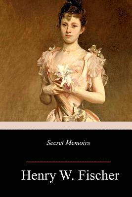 Henry W. Fischer - Secret Memoirs, Häftad. Tillgänglighet: Lägg i varukorg
