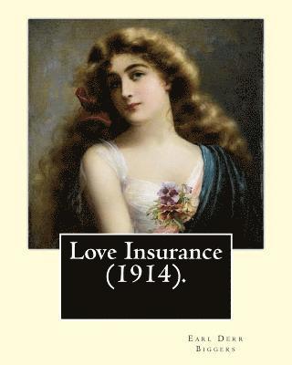 Frank Snapp, Earl Derr Biggers - Love Insurance (1914). By: Earl Derr Biggers, Illustrated By: Frank Snapp (1876-1927).: Allan, Lord Harrowby, son and heir of James Nelson Harrowby, c, Häftad