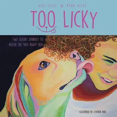 Ryan Giles, Gigi Giles - Too Licky: Two sisters' journey to rescue the "just right" dog, Häftad. Tillgänglighet: Lägg i varukorg