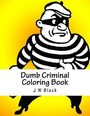 J. W. Black - Dumb Criminal Coloring Book, Häftad. Tillgänglighet: Lägg i varukorg