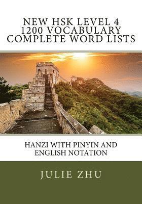 Julie Zhu - New HSK Level 4 1200 Vocabulary Complete Word Lists: Hanzi with PinYin and English Notation, Häftad