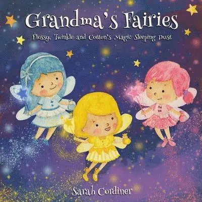 Sarah Cordiner - Grandma's Fairies: Flossy, Twinkle and Cotton's Magic Sleeping Dust, Häftad. Tillgänglighet: Lägg i varukorg
