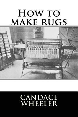 Candace Wheeler - How to make rugs, Häftad. Tillgänglighet: Lägg i varukorg