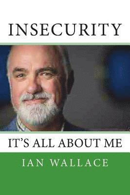 Ian Wallace - Insecurity: It's All about Me, Häftad