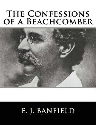 E. J. Banfield - The Confessions of a Beachcomber, Häftad. Tillgänglighet: Lägg i varukorg