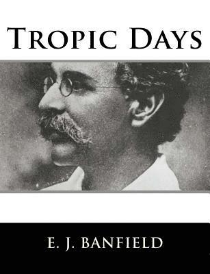 E. J. Banfield - Tropic Days, Häftad. Tillgänglighet: Lägg i varukorg