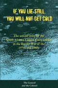 If You Lie Still, You will not get Cold: The Untold Story of the Citizen Force Soldier in South Africa