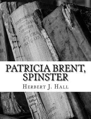 Herbert J. Hall - Patricia Brent, Spinster, Häftad