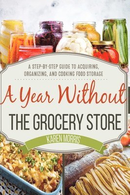 Karen Morris - Year Without the Grocery Store, Häftad. Tillgänglighet: Lägg i varukorg