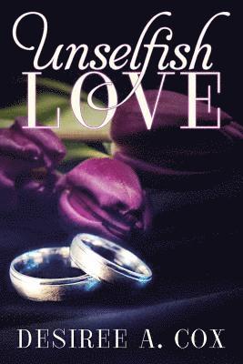 Desiree a. Cox - Unselfish Love, Häftad. Tillgänglighet: Lägg i varukorg