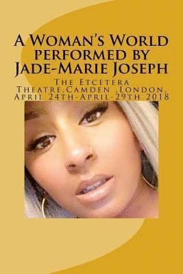 Tony Hyland - A Woman's World performed by Jade-Marie Joseph: Etcetera Theatre 24th April-29th April 2018, Häftad. Tillgänglighet: Lägg i varukorg
