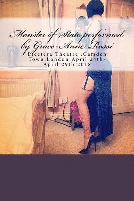 Tony Hyland - Monster of State performed by Grace-Anne Rossi: Etcetera Theatre, Camden Town, London April 24th-April 29th 2018, Häftad. Tillgänglighet: Lägg i varukorg