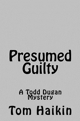 Tom Haikin - Presumed Guilty: A Todd Dugan Mystery, Häftad. Tillgänglighet: Lägg i varukorg