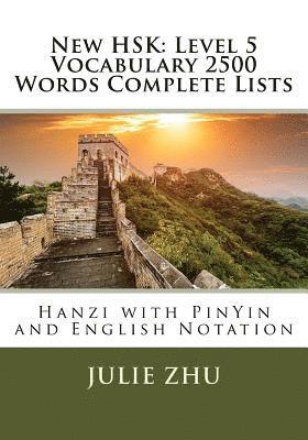 Julie Zhu - New HSK: Level 5 Vocabulary 2500 Words Complete Lists: Hanzi with PinYin and English Notation, Häftad