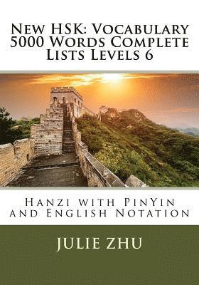 Julie Zhu - New HSK: Vocabulary 5000 Words Complete Lists Levels 6: Hanzi with PinYin and English Notation, Häftad