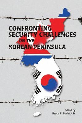 Marine Corps University Press, Jr. Bechtol, Bruce E. - Confronting Security Challenges on the Korean Peninsula, Häftad. Tillgänglighet: Lägg i varukorg